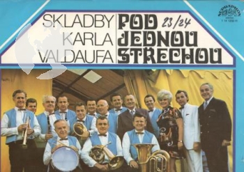 Karel Valdauf - Pod jednou Střechou (zpívají: Hanzlíček, Kohoutová, Seinerová, Zíma usw.) / 023 + 024