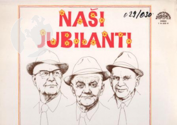 Josef Poncar + Karel Vacek + Jaromír Vejvoda - Naši Jubilanti / 029 + 030