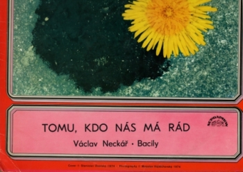 Václav Neckář a Bacily - Tomu, kdo nás má rád - 095 + 096