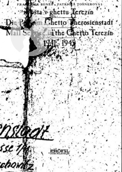 CZ Pošta v ghettu Terezín / Die Post im Ghetto Theresienstadt 1941 - 1945